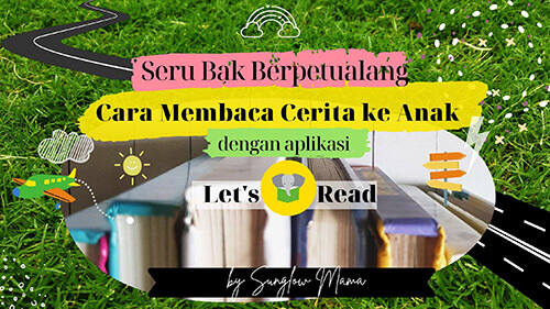 seru-bak-berpetualang-cara-membaca-cerita-ke-anak-dengan-lets-read